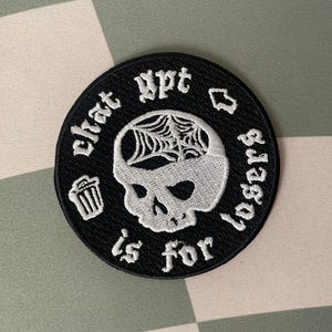 Chat GPT is for Losers | Illustrated Embroidered Circle Patch