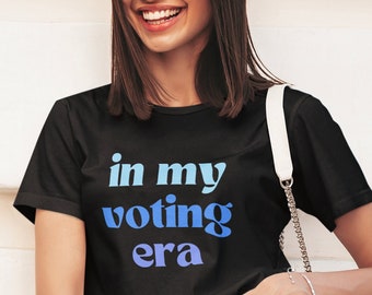 In My Voting Era Shirt | Funny Anti Trump | Joe Biden | Democrat | 2024 Election | Democrat | Feminist | Fuck The Patriarchy | Prochoice