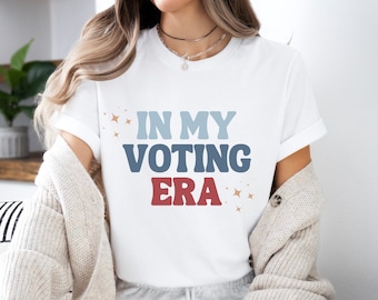 In My Voting Era TShirt | Feminist | Funny Anti Trump | Vote | Political | 2024 Election | Fuck The Patriarchy | Democrat | Protest | Woke