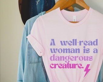 Poet Shirt | A Well Read Woman is a Dangerous Creature TShirt | Literature | Gift for Writer | Crewneck Sweatshirt | Bookish Shirt  |