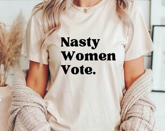 Nasty Women Vote TShirt | Feminist | Anti Trump | In My Voting Era | Political | Funny 2024 Election | Fuck The Patriarchy | Democrat | Woke