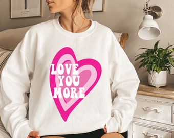 Love You More Sweatshirt | Pastel Goth | Fries Before Guys | Be Mine | Xoxo | Hearts | For Teachers | Love Everyone | Strawberry Cow