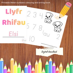 May include: A printable Welsh numbers coloring and writing book. The book features the words "Llyfr Rhifau Elsi" in pink, orange, and yellow. The book also includes numbers 2-10 with dotted lines for tracing, and cute puppy illustrations.