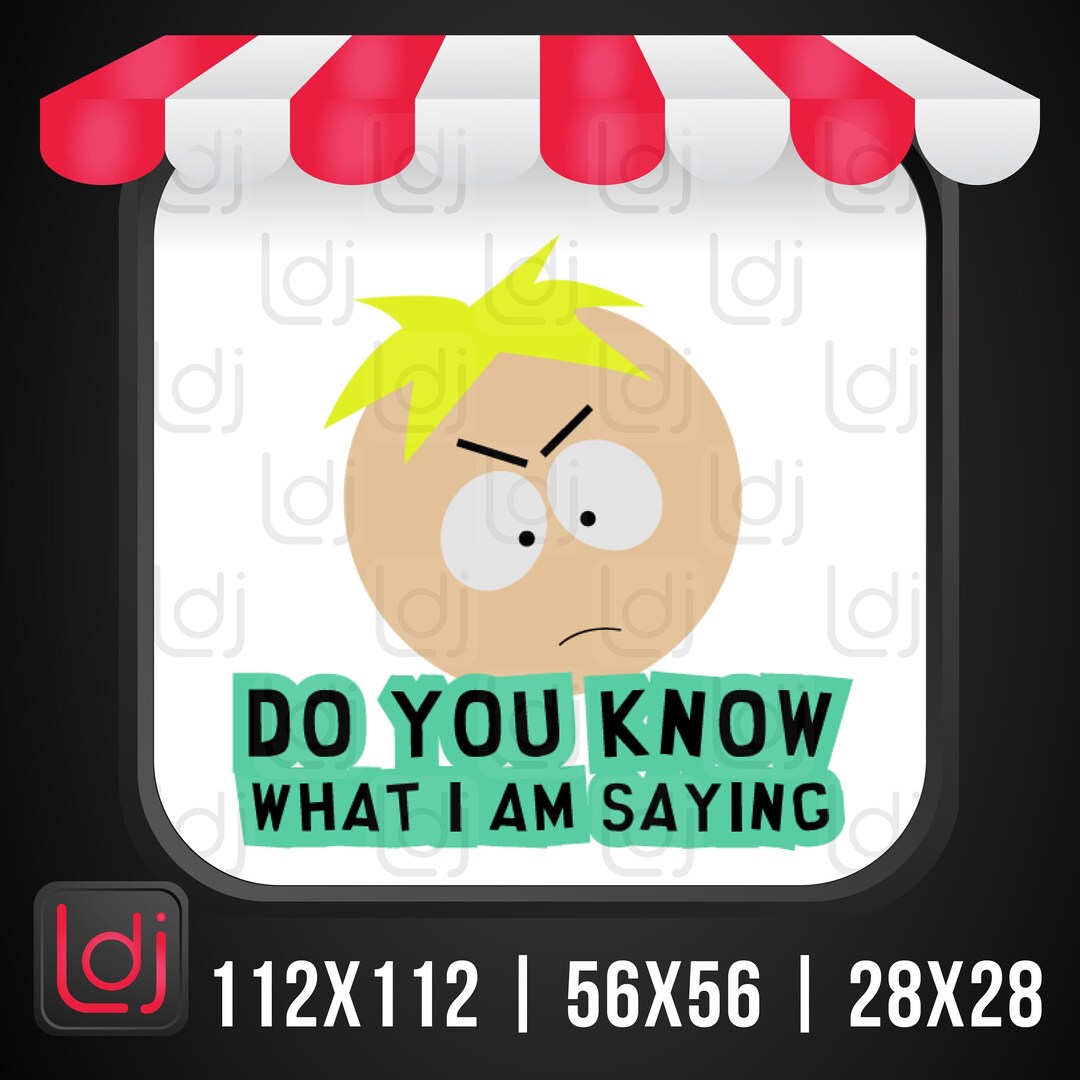 Butters do You Know What I Am Saying South Park Emote / Badge for