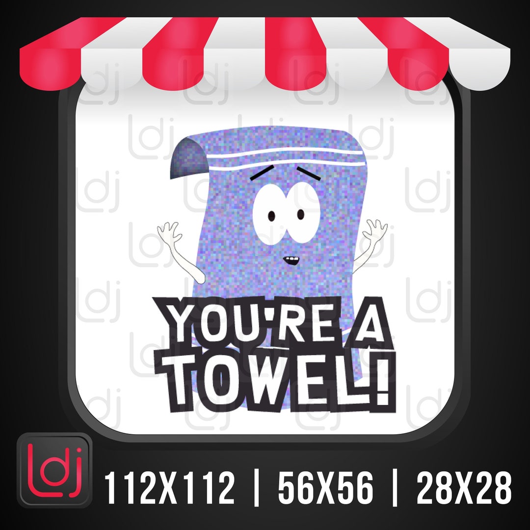 Towelie you're a Towel South Park Emote / Badge for Streaming Twitch