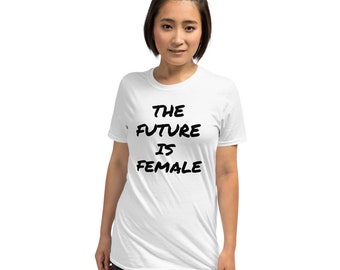 The future is female T-shirt, feminist shirt, Empowered Women Empower Women, Feminist T-Shirt, Girl Power Shirt, Feminist,