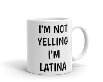 Latina Coffee Mug I'm Not Yelling I'm Latina Funny Tea Cup Gag Gifts for Men & Women Spanish