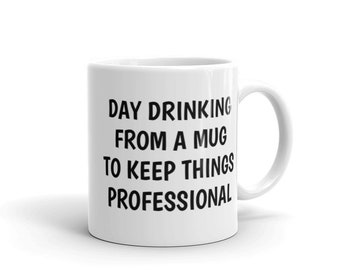 Day Drinking From A Mug To Keep Things Professional Funny Office Gift For Men Women Work Coffee Cup Gag Gift Exchange Gifts for Drinkers