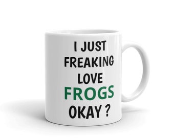 Frog Coffee Mug - Frog Gifts for Her & Him - Frog Lover Gift - I Just Freaking Love Frogs Okay Mug Funny Ceramic Coffee Cup