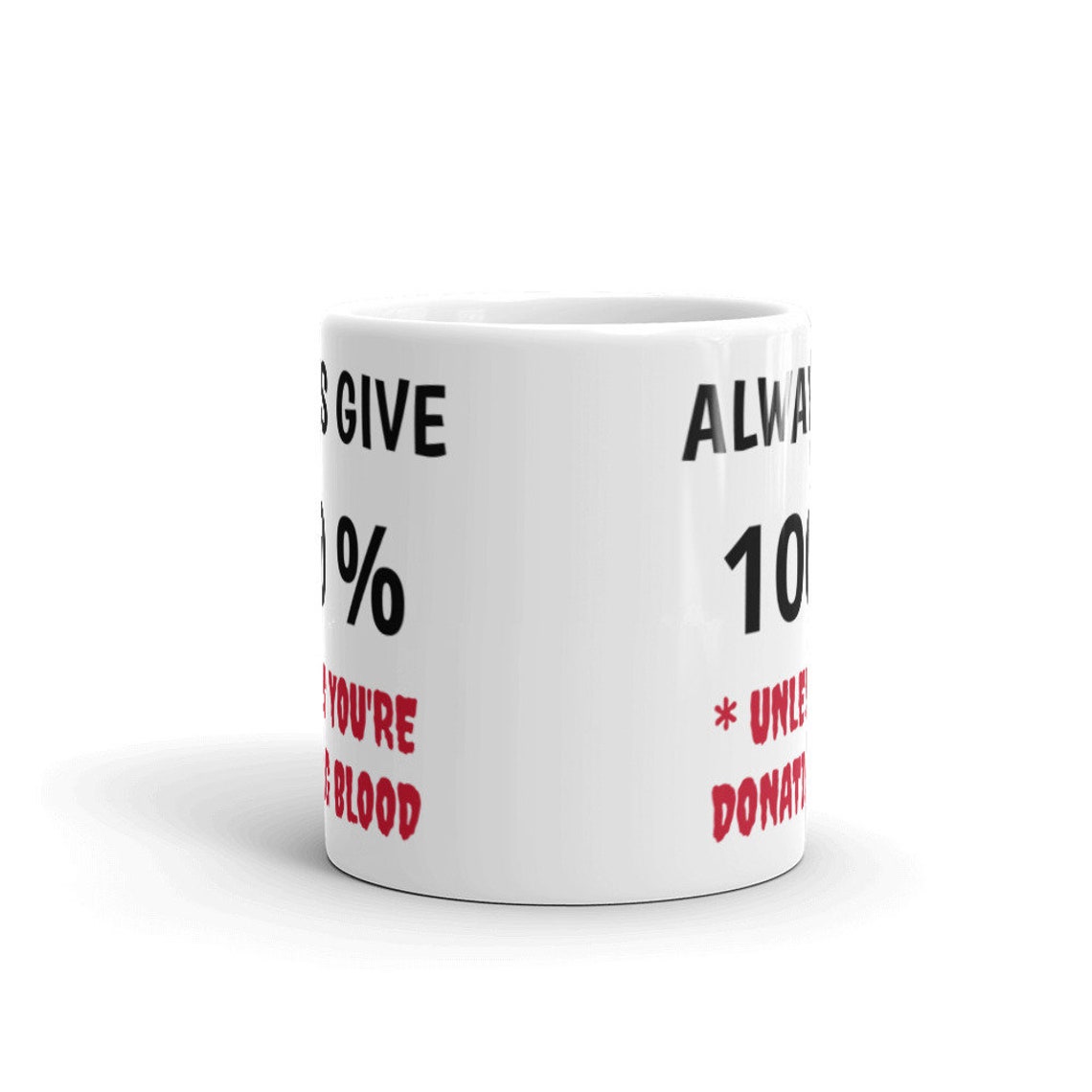Funny Mug Always Give 100 Donate Blood Gift Mug Mug Etsy