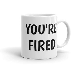 You're Fired Mug Funny Coffee Cup voor de Office 2020 Election Mug