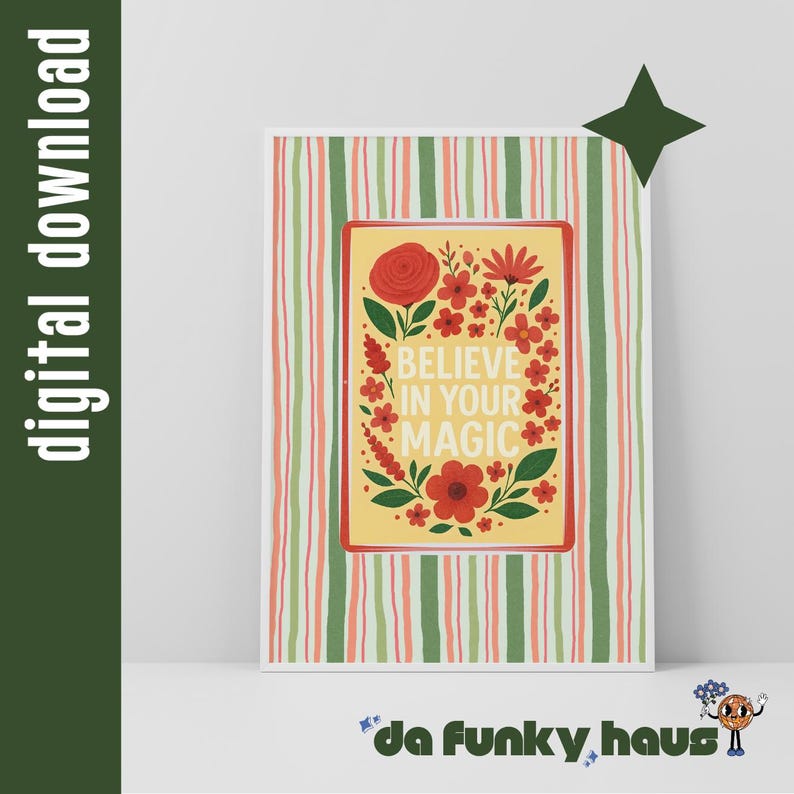 May include: A rectangular wall art print featuring a central yellow panel with the text "BELIEVE IN YOUR MAGIC" surrounded by red flowers and green leaves. The background consists of vertical stripes in alternating shades of green and light pink.