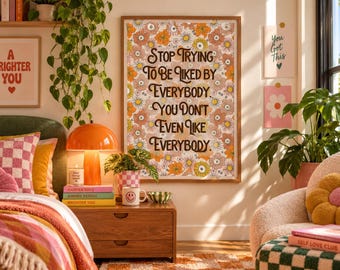 Self Worth Wall Art, Stop Trying to Be Liked by Everybody Poster, Digital Download, Floral Quote Print for Bedroom, Dorm or Therapy Room