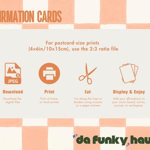 May include: An instructional graphic for affirmation cards with a peach and white checkered background. It features icons for downloading, printing, cutting, and displaying, with text specifying 4x6 inch postcard-size prints and 2:3 ratio files.