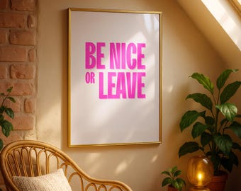 Be Nice or Leave Poster: Hot Pink Typography, Funky Wall Art (Digital Download)