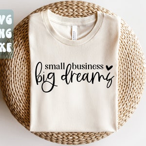 Small Busniness Big Dreams SVG,Boss Lady svg,Small business owner svg,Boss Babe svg,Small Shop svg,Mom boss svg,Entrepeneur svg