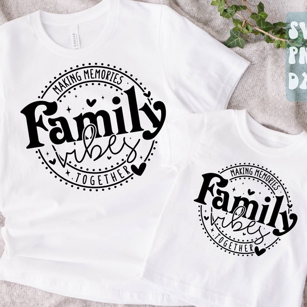 Family Vibes SVG,Making Memories Together SVG,Family vacation svg,Summer vacay svg,Summer vibes svg,Family shirts svg