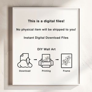 May include: A digital download file for DIY wall art. The image shows a black and white illustration of a flower in a frame. The text on the image reads "This is a digital files! No physical item will be shipped to you! Instant Digital Download Files DIY Wall Art Download Printing Frame"