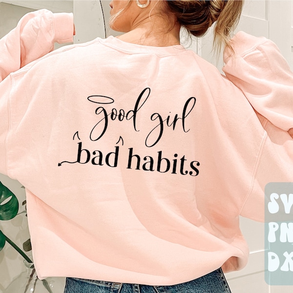 Good girl Bad habits SVG,Sassy girl SVG,Funny girl shirt svg,Sarcastic svg,Funny mom svg,Women's shirt svg cut file