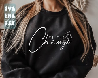Sé el cambio SVG, SVG inspirador, SVG de cita positiva, SVG de camisa de moda, Archivo de corte SVG de camisa de mujer