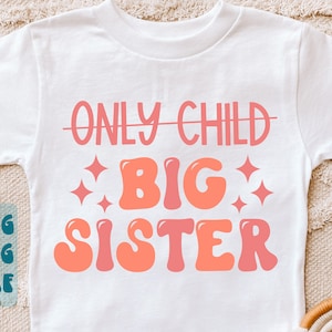 Only Child to Big Sister SVG,Promoted to Big Sister SVG,Big Sister SVG cut file,Big Sister shirt Svg,Kids Svg