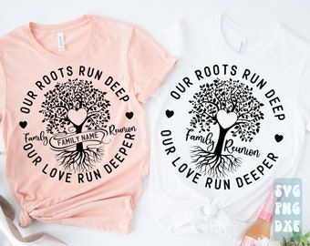 Family Reunion SVG, Our Roots Run Deep svg, Our Love Runs Deeper svg,  Family Reunion shirt svg