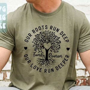 May include: A green t-shirt with a black graphic of a tree with roots and the text "Our roots run deep, our love run deeper, family reunion".
