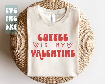 Coffee is my Valentine SVG,Coffee is my Valentine shirt SVG,Valentine's Day SVG,Valentines Day Svg,Love Svg,Heart Svg