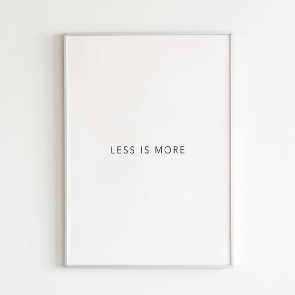 Weniger ist mehr Druck, minimalistisches Typografie Poster, druckbares Zitat, einfache Wandkunst, minimalistisches Wohndekor, inspirierendes Home-Office-Druck