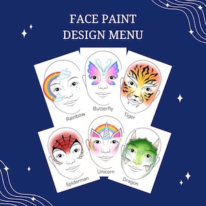 May include: A face paint design menu with six different designs: rainbow, butterfly, tiger, spiderman, unicorn, and dragon. The designs are displayed on white cards against a dark blue background with the text "FACE PAINT DESIGN MENU".