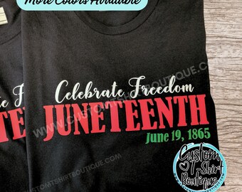 Celebrate Freedom, Juneteenth T-Shirt, June 19th, Black History Shirt, Freedom, Celebration, 1865