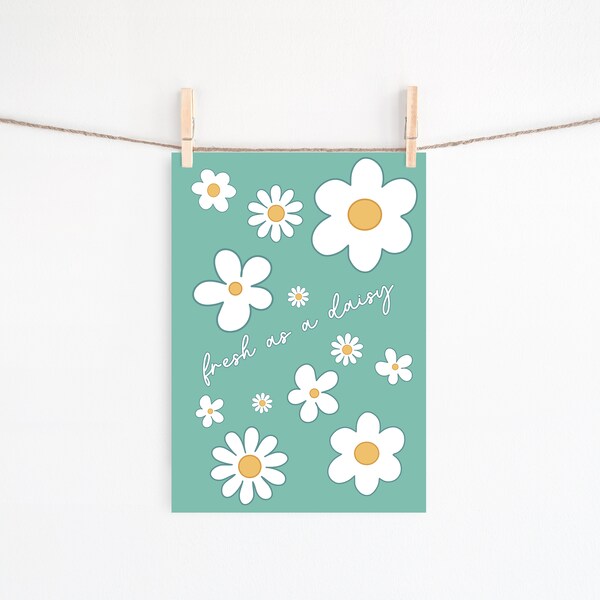 Fresh as a Daisy Print, Quote Wall Art, Unframed Floral Print