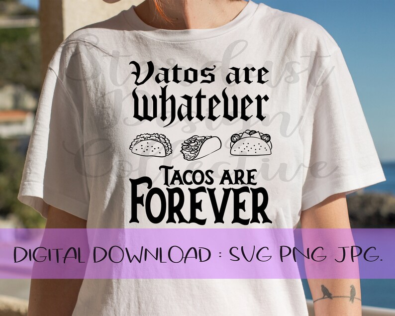 Vatos Are Whatever Tacos Are Forever SVG Digital Download Etsy