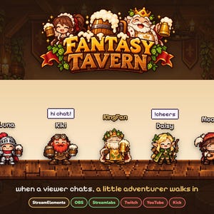 May include: A pixel art graphic titled Fantasy Tavern featuring five characters: Luna, Kiki with a hi chat bubble, KingFan, Daisy with a !cheers bubble, and Mochi. Below, the text reads when a viewer chats, a little adventurer walks in, followed by StreamElements, OBS, Streamlabs, Twitch, YouTube, and Kick logos.