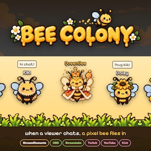 May include: A pixel art graphic titled BEE COLONY featuring five cartoon bees named Luna, Kiki, QueenBee, Daisy, and Mochi. The text reads hi chat!, QueenBee, !hug kiki, and when a viewer chats, a pixel bee flies in with platform logos.