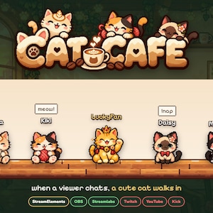 May include: A digital graphic titled CAT CAFE featuring five pixel-art cats named Luna, Kiki, LuckyFan, Daisy, and Mochi on a wooden counter. Below, the text reads: when a viewer chats, a cute cat walks in, followed by StreamElements, OBS, Streamlabs, Twitch, YouTube, and Kick icons.