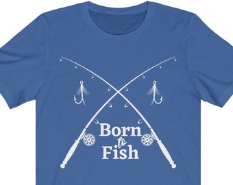 Born to Fish Tee Unisex - Fisherman T-shirt