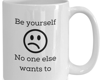 Funny Quote Coffee Mug - "Be Yourself"