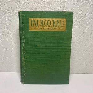 1926 Padlocked by Rex Beach, Antique First Edition Western Book, Rare Hardcover Adventure Novel