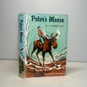 Handsigniertes Peter’s Moose Book von Howlithie Call, 1961, Erstausgabe, illustriertes Kinderbuch