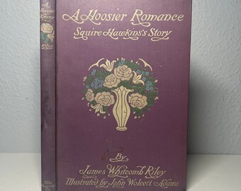 1910 “A Hoosier Romance” by James Whitcomb Riley, Illustrated Antique First Edition Book