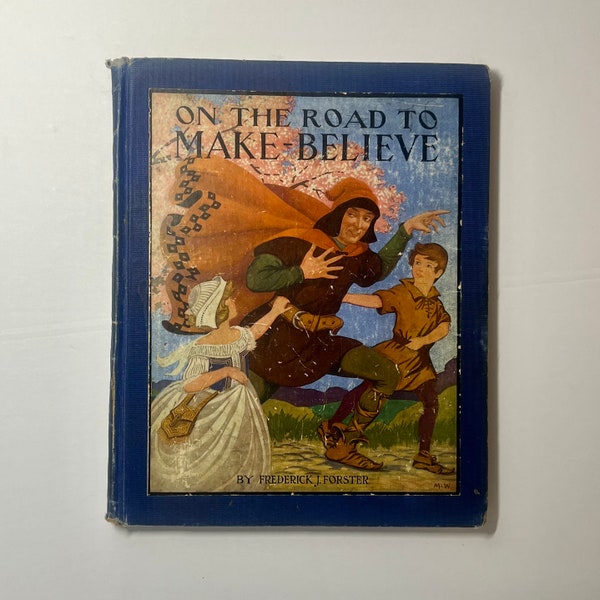 1924 On the Road to Make Believe by Frederick J. Forster, Oversized Book of Illustrated Children's Nursery Rhymes & Short Stories for Kids