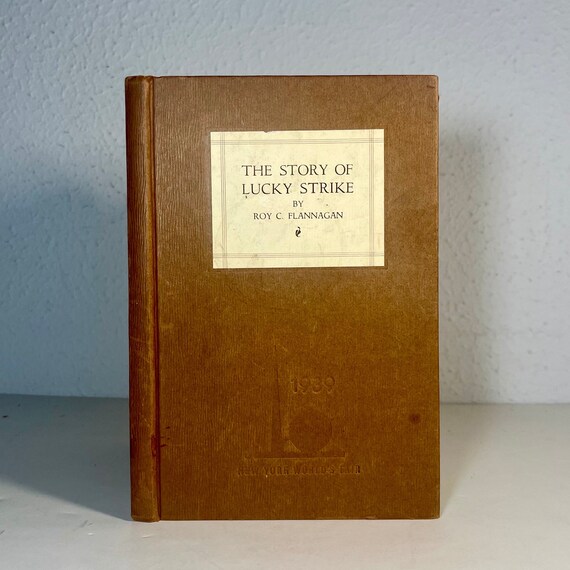 Lucky Strike Cigarettes, 1938, by Roy C. Flannagan, First Edition Book, New  York Worlds Fair, Tobacco Industry History 