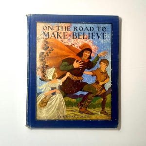 1924 Antique Kids Book : On the Road to Make Believe, Illustrated Oversized Children’s Book of Fairy Tales and Nursery Rhymes
