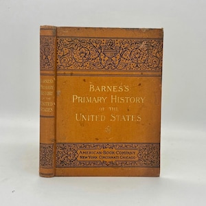 1899 Barnes’s Primary History of the United States, from Barnes History Series, American History School Textbook for Students and Teachers