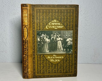 1897 A Capitol Courtship by Alexander Black, First Edition Rare Victorian Picture Play and Antique Book with Illustrations