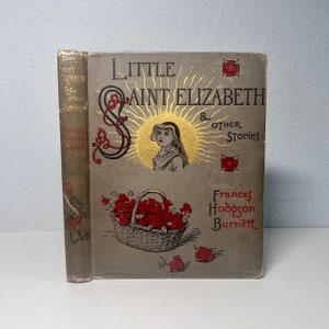 1890 Little Saint Elizabeth & Other Stories, by Frances Hodgson Burnett, Illustrated Antique Book