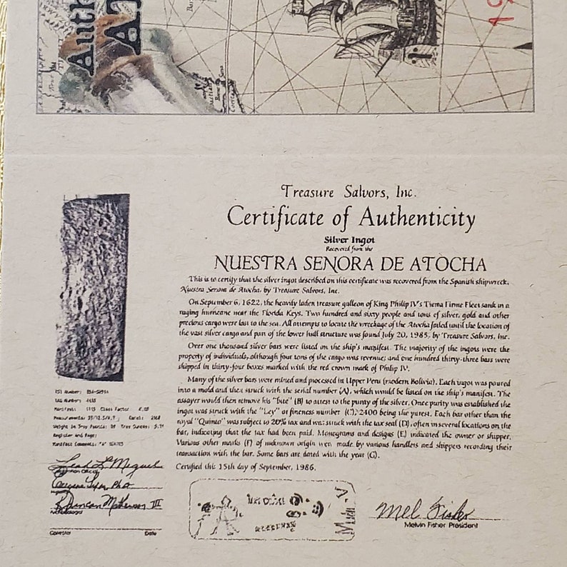 May include: A certificate of authenticity for a silver ingot recovered from the Nuestra Se&ntilde;ora de Atocha shipwreck. The certificate includes the text "Nuestra Se&ntilde;ora de Atocha" and "Treasure Salvors, Inc."