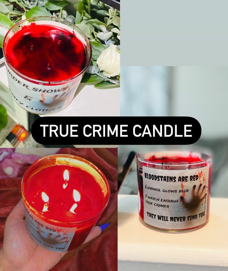 May include: A red candle with a label that reads "Bloodstains are red, Luminol glows blue, I watch enough true crimes, They will never find you".