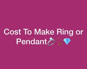 Cost to make a Ring Or Pendant Monel or Silver 925 Material